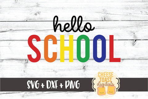 Hello School - Rainbow Back to School SVG PNG DXF Cut Files SVG Cheese Toast Digitals 