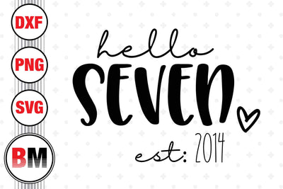 Hello Seven Birthday SVG, PNG, DXF Files SVG BMDesign 