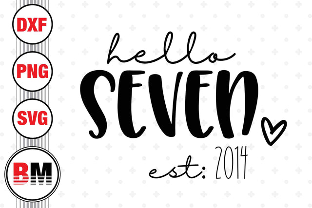 Hello Seven Birthday SVG, PNG, DXF Files SVG BMDesign 