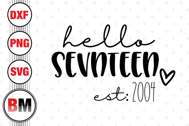 Hello Seventeen Birthday SVG, PNG, DXF Files SVG BMDesign 