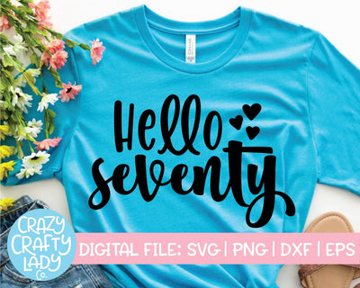 Hello Seventy | Birthday Quote SVG Cut File SVG Crazy Crafty Lady Co. 