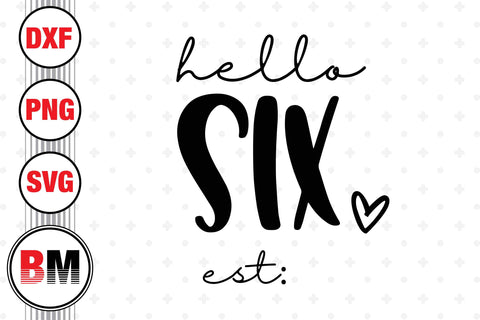 Hello Six Birthday SVG, PNG, DXF Files SVG BMDesign 