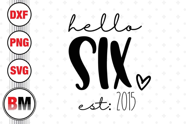 Hello Six Birthday SVG, PNG, DXF Files SVG BMDesign 