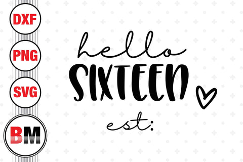 Hello Sixteen Birthday SVG, PNG, DXF Files SVG BMDesign 