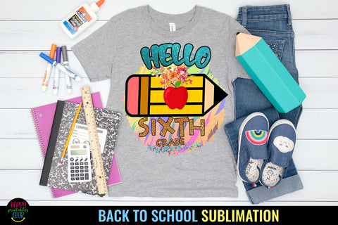 Hello Sixth Grade PNG I First Day School Shirt PNG I School Sublimation Happy Printables Club 