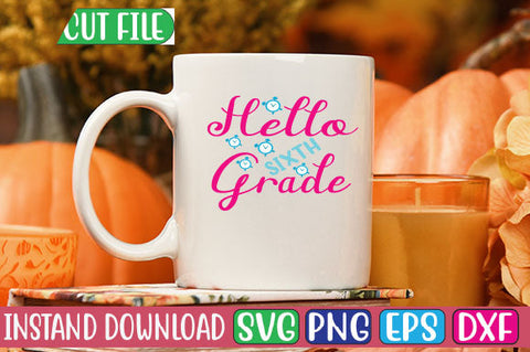 Hello Sixth Grade SVG Cut File SVGs, Quotes and Sayings, Food & Drink, Holiday,On Sale, SVG Studio Innate 