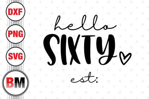 Hello Sixty Birthday SVG, PNG, DXF Files SVG BMDesign 