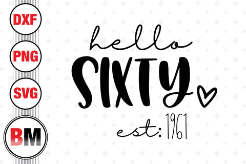 Hello Sixty Birthday SVG, PNG, DXF Files SVG BMDesign 