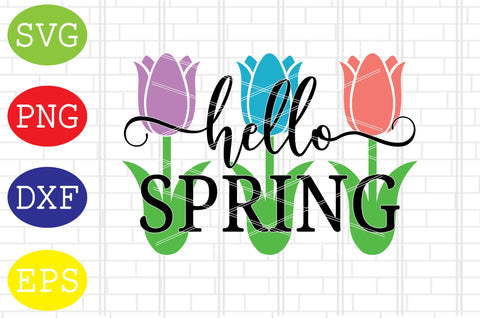 Hello Spring (2) Svg, Spring Flower Svg, Spring in Tulips Svg, Welcome Spring Svg, Png, Eps, Dxf Files SVG DigitalSvgFiles 