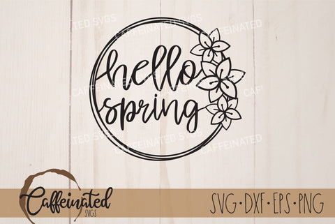 Hello Spring Round Sign SVG Caffeinated SVGs 