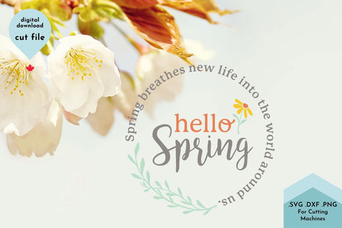Hello Spring - Spring Saying Round Design SVG Cut File SVG Lettershapes 