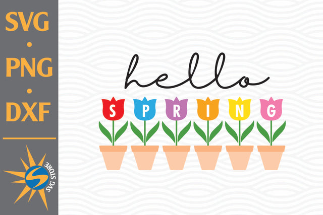 Hello Spring SVG, PNG, DXF Digital Files Include SVG SVGStoreShop 