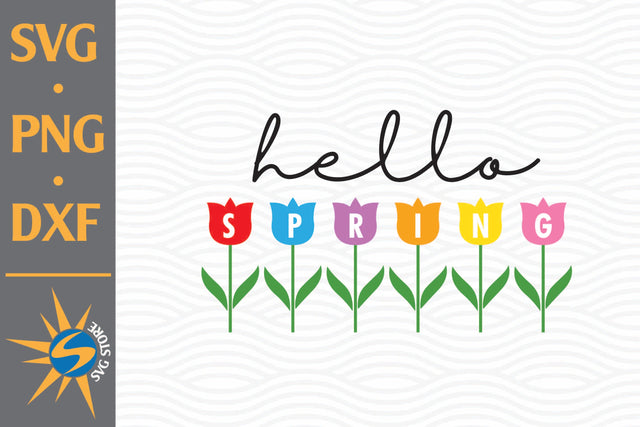 Hello Spring SVG, PNG, DXF Digital Files Include SVG SVGStoreShop 
