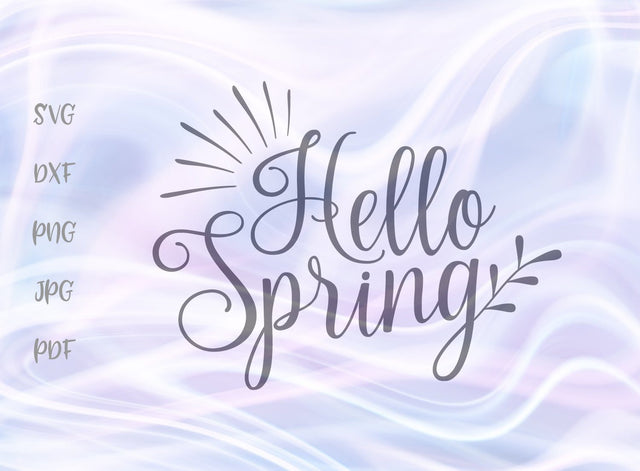 Hello Spring SVG, PNG, DXF, PDF, JPG SVG Digitals by Hanna 