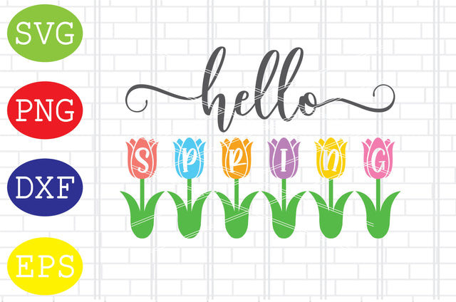 Hello Spring Svg, Spring Flower Svg, Spring in Tulips Svg, Welcome Spring Svg, Png, Eps, Dxf Files SVG DigitalSvgFiles 
