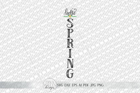 Hello Spring Vertical SVG | Farmhouse Porch Sign SVG | dxf and more! SVG Diva Watts Designs 