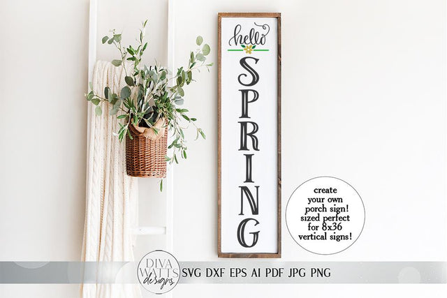 Hello Spring Vertical SVG | Farmhouse Porch Sign SVG | dxf and more! SVG Diva Watts Designs 