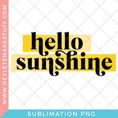 Hello Sunshine - Sublimation Sublimation Hey Let's Make Stuff 