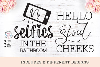 Hello Sweet Cheeks and No Selfies in the Bathroom SVG SVG Graphic House Design 