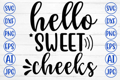 Hello Sweet Cheeks SVG Cut File SVG Syaman 