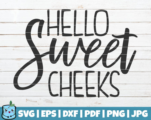 Hello Sweet Cheeks SVG MintyMarshmallows 