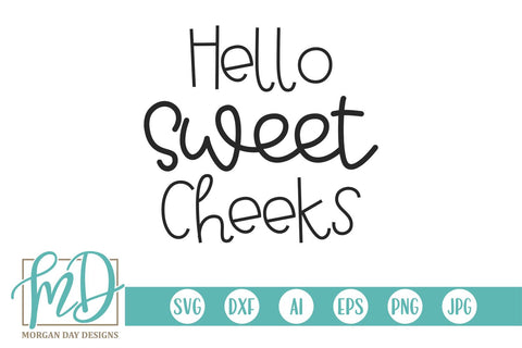 Hello Sweet Cheeks SVG Morgan Day Designs 