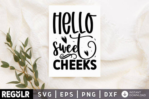 Hello sweet cheeks SVG SVG Regulrcrative 