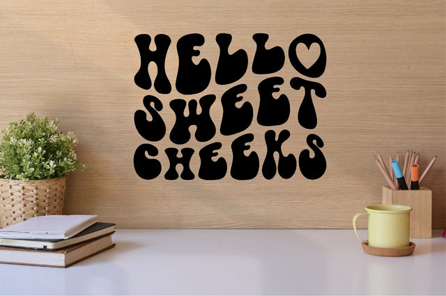 Hello Sweet Cheeks SVG SVGista 