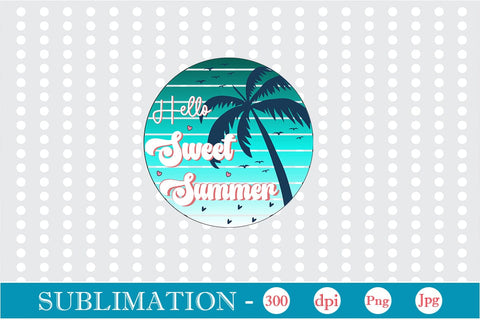 Hello Sweet Summer Sublimation SVGs,Quotes and Sayings,Food & Drink,On Sale, Print & Cut Sublimation DesignPlante 503 