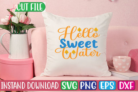 Hello Sweet Water SVG Cut File SVGs, Quotes and Sayings, Food & Drink, Holiday,On Sale, SVG Studio Innate 