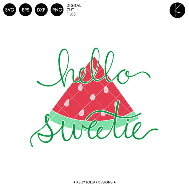 Hello Sweetie Watermelon SVG Kelly Lollar Designs 