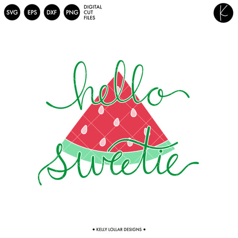Hello Sweetie Watermelon SVG Kelly Lollar Designs 