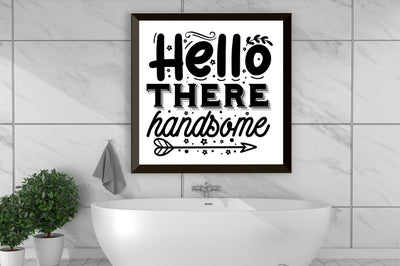 Hello there handsome, Bathroom SVG SVG DESIGNISTIC 