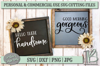 Hello There Handsome Good Morning Gorgeous SVG File, Valentine's Sign SVG File SVG TB Designs 