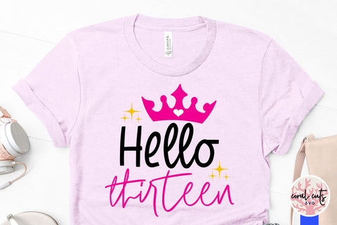 Hello thirteen - Birthday SVG EPS DXF PNG Cutting File SVG CoralCutsSVG 