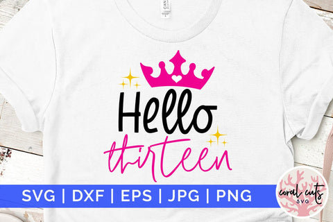 Hello thirteen - Birthday SVG EPS DXF PNG Cutting File SVG CoralCutsSVG 