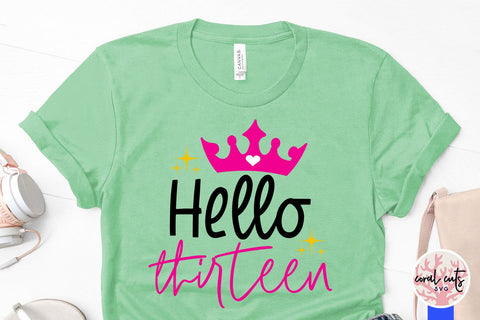 Hello thirteen - Birthday SVG EPS DXF PNG Cutting File SVG CoralCutsSVG 