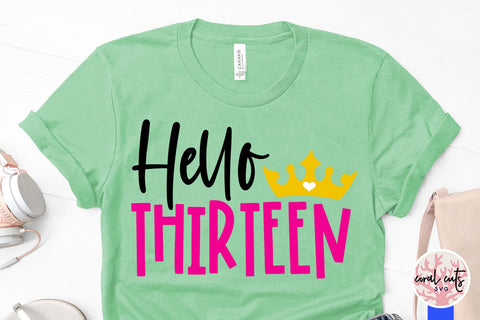 Hello thirteen - Birthday SVG EPS DXF PNG Cutting File SVG CoralCutsSVG 
