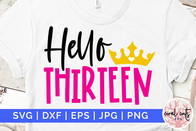 Hello thirteen - Birthday SVG EPS DXF PNG Cutting File SVG CoralCutsSVG 