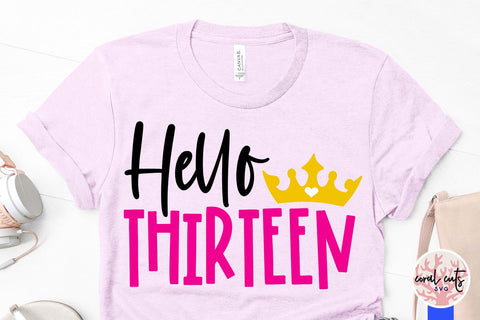 Hello thirteen - Birthday SVG EPS DXF PNG Cutting File SVG CoralCutsSVG 