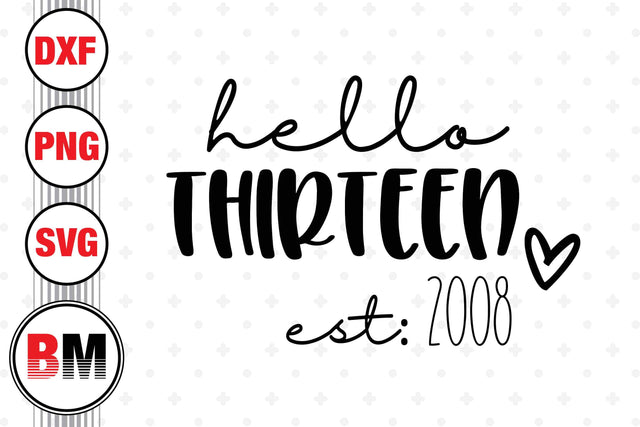 Hello Thirteen Birthday SVG, PNG, DXF Files SVG BMDesign 