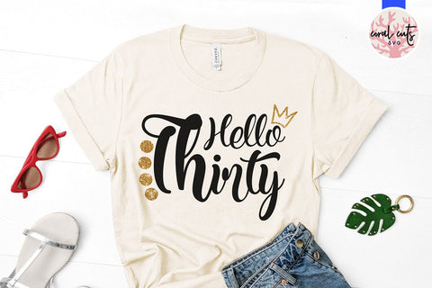 Hello Thirty – Birthday SVG EPS DXF PNG SVG CoralCutsSVG 