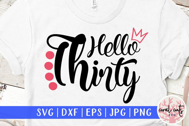 Hello Thirty – Birthday SVG EPS DXF PNG SVG CoralCutsSVG 