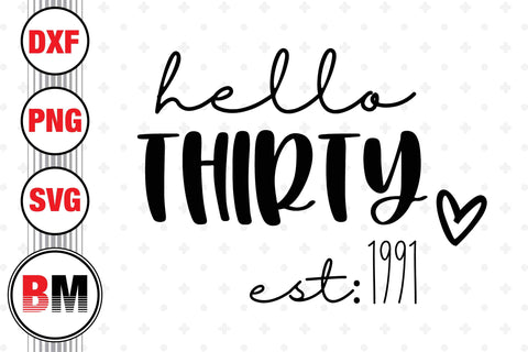 Hello Thirty Birthday SVG, PNG, DXF Files SVG BMDesign 