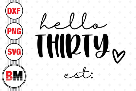 Hello Thirty Birthday SVG, PNG, DXF Files SVG BMDesign 