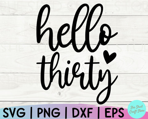 Hello Thirty SVG, 30th Birthday Svg, Thirty Svg, Birthday Svg, Birthday Queen Svg, 30th Svg SVG She Shed Craft Store 