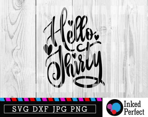 Hello Thirty SVG Inked Perfect 