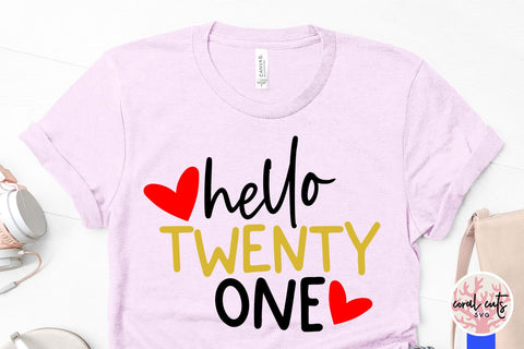 Hello twenty one - Birthday SVG EPS DXF PNG Cutting File SVG CoralCutsSVG 