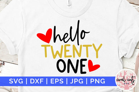 Hello twenty one - Birthday SVG EPS DXF PNG Cutting File SVG CoralCutsSVG 