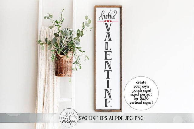 Hello Valentine Vertical SVG | Farmhouse Porch Sign SVG | dxf and more SVG Diva Watts Designs 